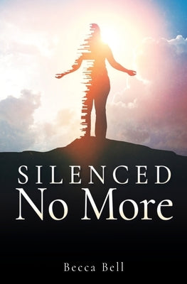 Silenced No More by Bell, Becca