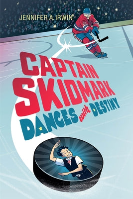 Captain Skidmark Dances with Destiny by Irwin, Jennifer A.