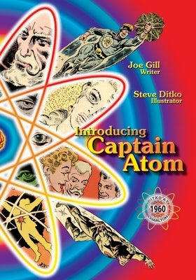 Introducing Captain Atom: Ditko at Charlton by Gill, Joe