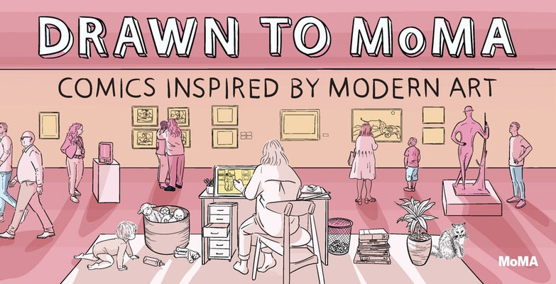Drawn to Moma: Comics Inspired by Modern Art by Halberstadt, Alex