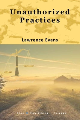 Unauthorized Practices by Evans, Lawrence