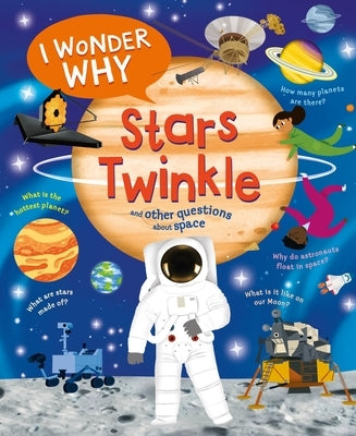 I Wonder Why Stars Twinkle: And Other Questions about Space by Stott, Carole