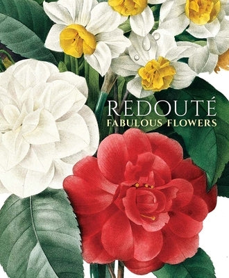 Redout? Fabulous Flowers by Redout?, Pierre-Joseph