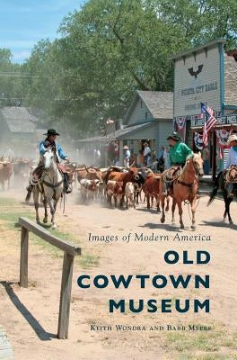 Old Cowtown Museum by Wondra, Keith