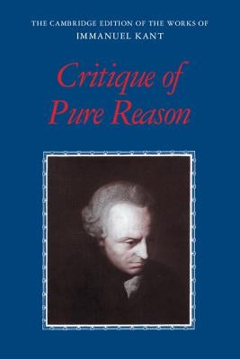 Critique of Pure Reason by Kant, Immanuel