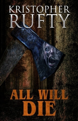 All Will Die by Rufty, Kristopher