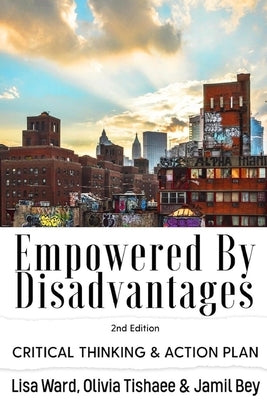 Empowered By Disadvantages 2nd Edition: Critical Thinking & Action Plan by Ward, Lisa