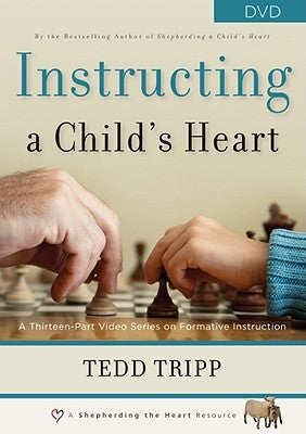 Instructing a Child's Heart by Tripp, Tedd