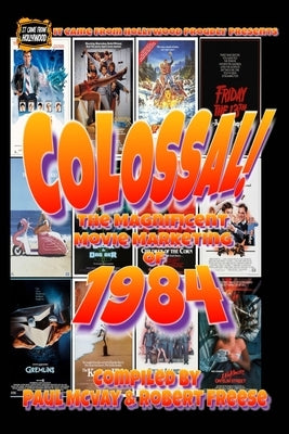 It Came From Hollywood: Colossal! 1984 by Freese, Robert