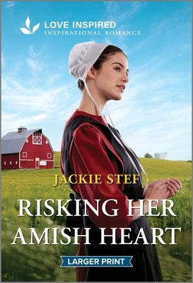 Risking Her Amish Heart: An Uplifting Inspirational Romance by Stef, Jackie