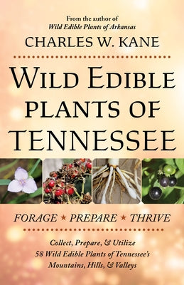 Wild Edible Plants of Tennessee by Kane, Charles W.