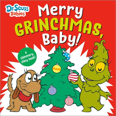 Merry Grinchmas, Baby! with Dr. Seuss Babies: A Shimmery, Shiny Christmas Book by Random House