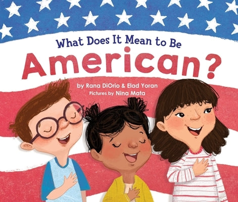 What Does It Mean to Be American? by Diorio, Rana