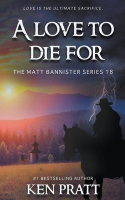 A Love to Die For: A Christian Western Novel by Pratt, Ken