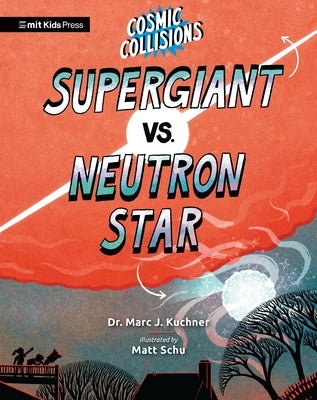 Cosmic Collisions: Supergiant vs. Neutron Star by Kuchner, Marc J.