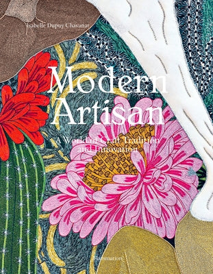 Modern Artisan: A World of Craft Tradition and Innovation by Chavanat, Isabelle Dupuy