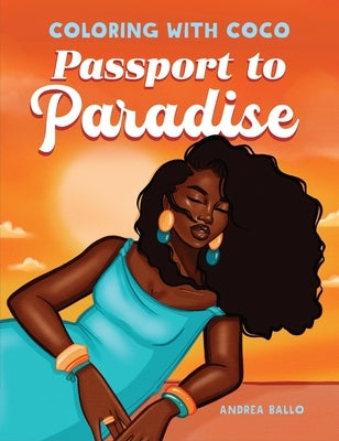 Coloring with Coco: Passport to Paradise by Ballo, Andrea