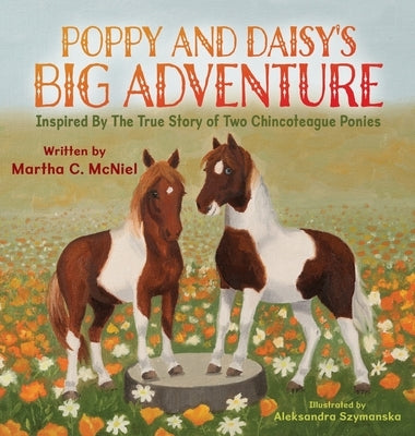 Poppy and Daisy's Big Adventure: Inspired by the True Story of Two Chincoteague Ponies by McNiel, Martha C.