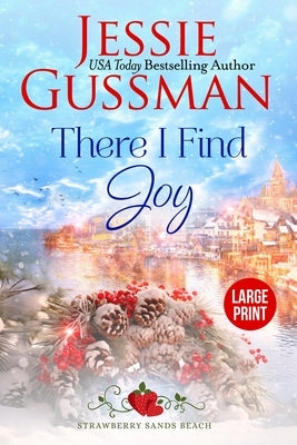 There I Find Joy (Strawberry Sands Beach Romance Book 4) (Strawberry Sands Beach Sweet Romance) Large Print Edition by Gussman, Jessie