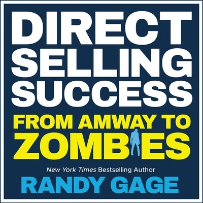 Direct Selling Success Lib/E: From Amway to Zombies by Gage, Randy