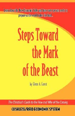 Steps Towards the Mark of the Beast by Guest, Glenn A.