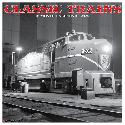 Classic Trains 2024 12 X 12 Wall Calendar by Willow Creek Press