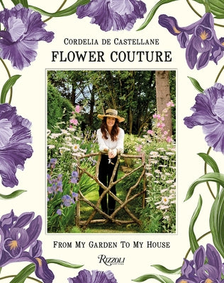 Flower Couture: From My Garden to My House by Castellane, Cordelia de