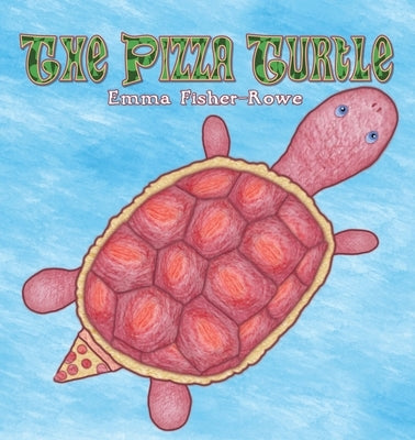 The Pizza Turtle by Fisher-Rowe, Emma Rose