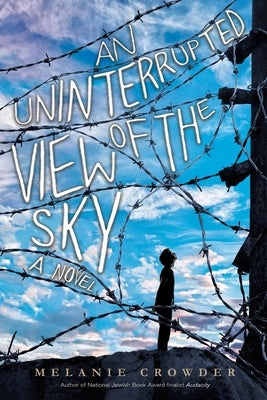 An Uninterrupted View of the Sky by Crowder, Melanie