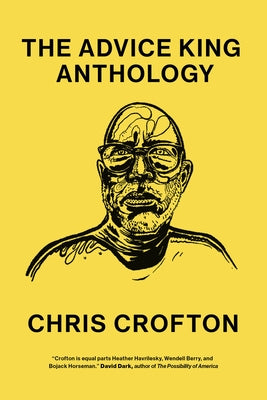 The Advice King Anthology by Crofton, Chris