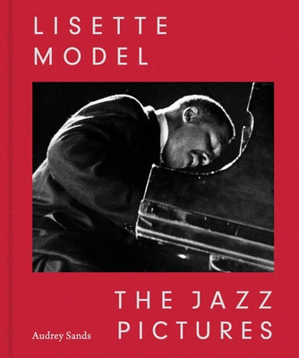 Lisette Model: The Jazz Pictures by Model, Lisette