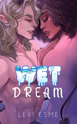 Wet Dream by Esme, Lexi