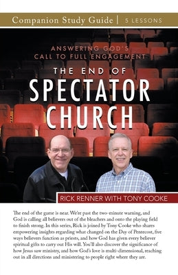 The End of the Spectator Church Study Guide: Answering God's Call To Full Engagement by Renner, Rick