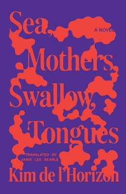 Sea, Mothers, Swallow, Tongues by de l'Horizon, Kim