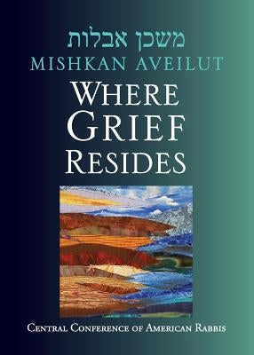 Mishkan Aveilut: Where Grief Resides by Weiss, Eric