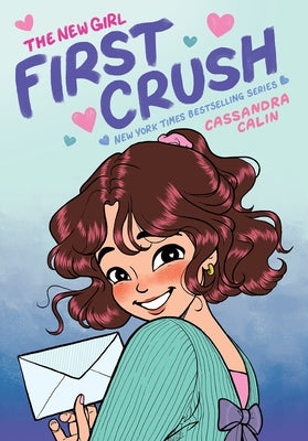 The New Girl: First Crush: A Graphic Novel (the New Girl #2) by Calin, Cassandra