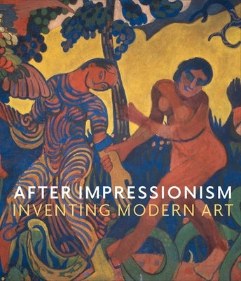 After Impressionism: Inventing Modern Art by Stevens, Maryanne