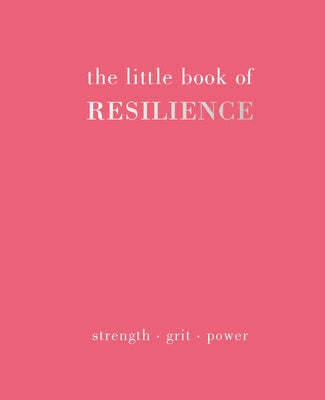 The Little Book of Resilience: Strength. Grit. Power by Joanna, Gray