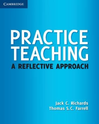 Practice Teaching: A Reflective Approach by Richards, Jack C.