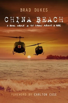China Beach: a book about a tv show about a war by Dukes, Brad