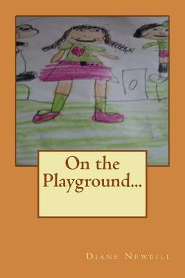 On the Playground... by Newbill, Diane L.