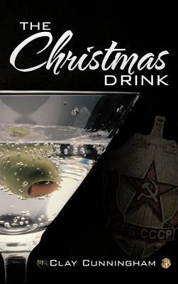 The Christmas Drink by Cunningham, Clay