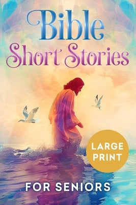 Bible Short Stories for Seniors Large Print by Press, Spring Lane