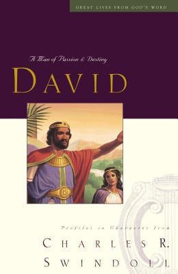 Great Lives: David: A Man of Passion and Destiny (Discover More about the Real King David of the Bible. the Perfect Gift for Fans of House of David) by Swindoll, Charles R.