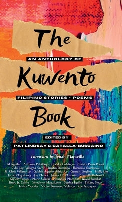 The Kuwento Book: An Anthology of Filipino Stories + Poems by Buscaino, Pat Lindsay