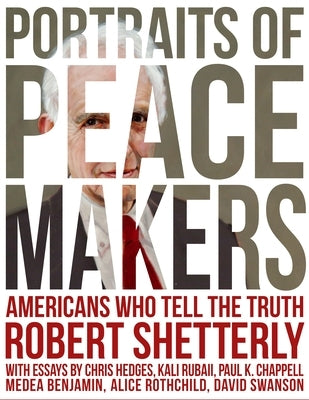 Portraits of Peacemakers: Americans Who Tell the Truth by Shetterly, Robert