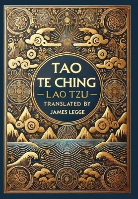 Tao Te Ching (Collector's Edition) (Laminated Hardback with Jacket) by Tzu, Lao