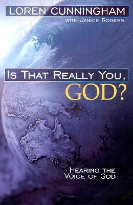 Is That Really You, God?: Hearing the Voice of God by Cunningham, Loren