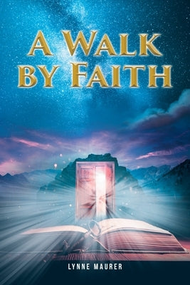 A Walk by Faith by Maurer, Lynne