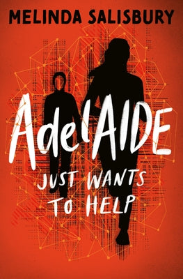 Adelaide Just Wants to Help ... by Salisbury, Melinda